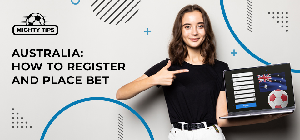 How to sign up, verify & place your first bet with Australian bookmakers
