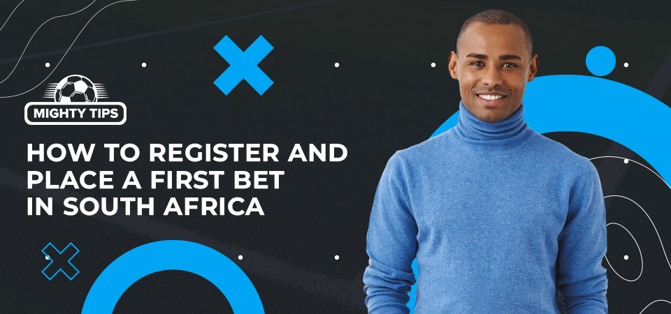 How to sign up, verify & place your first bet with bookmakers in South Africa